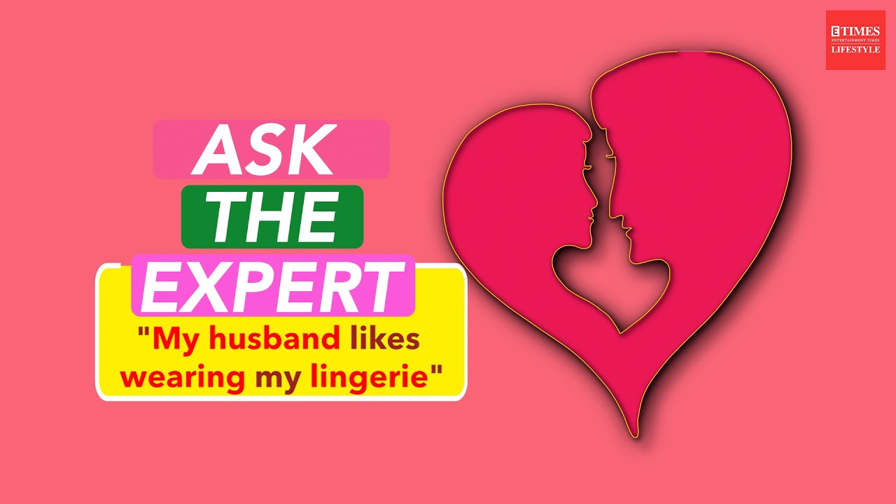 Ask The Expert My Husband Likes Wearing My Lingerie Youtube