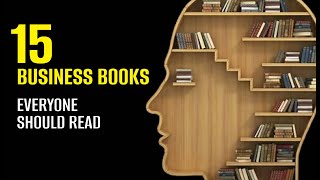 15 Business Books Everyone Should Read.