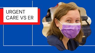 The Differences Between Urgent Care and ER