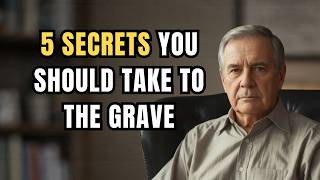 5 Secrets You Should Take to the Grave