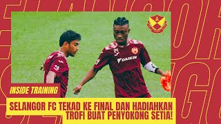 Selangor FC tekad ke final dan hadiahkan trofi buat penyokong setia!