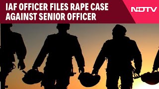 Indian Air Force News | IAF Officer Files Rape Case Against Senior, Says Was Forced Into Oral Sex