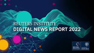 Digital News Report 2022 | Reuters Institute for the Study of Journalism