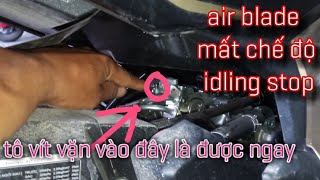 AIR BLADE MẤT IDLING STOP,VÀ CÁCH LẤY LẠI TẠI NHÀ