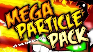 GEOMETRY DASH - MEGA PARTICLE PACK #2 RELEASE! (by The Railgunner)