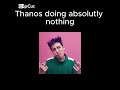 thanos be like