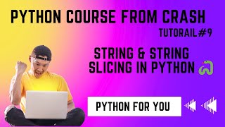 Python Course From Crash Strings & String Slicing in Python | Tutorial#9