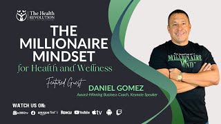 S1E39 The Millionaire Mindset for Health and Wellness, with guest Daniel Gomez