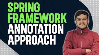 Spring Core Part 4: Annotation approach with XML Configuration | Spring Boot Tutorial