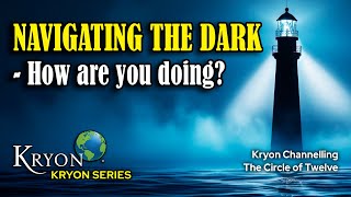 How Are You Doing Navigating the Dark? - KRYON