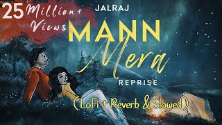 Mann Mera (Reprise) | JalRaj  | LoFi + Reverb & Slowed | Latest Hindi Cover 2022 #lofi #jalraj
