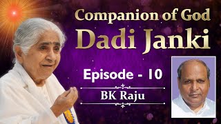 EP 10 - Companion of God - Dadi Janki | BK Raju (English Subtitles)