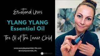 The Emotional Uses of Ylang Ylang Essential oil - the Oil of the Inner Child