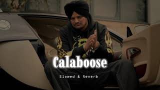 Calaboose - Slowed & Reverb - Sidhu Moose Wala