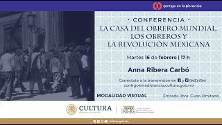 Conferencia: La casa del Obrero Mundial. Los Obreros y la Revolución Mexicana.