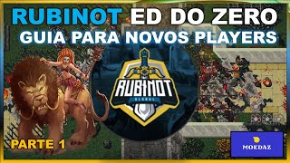 👑 RUBINOT - ED DO ZERO GUIA DE INICIANTES - PARTE 1