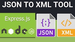 Node.js Express Project to Build JSON to XML File Converter Tool in Browser