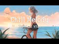 Chill Melody🌼Comfortable songs that makes you feel positive - Playlist to start your Good Day