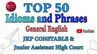 TOP 50 IDIOMS AND PHRASES | JKP CONSTABLE | JUNIOR ASSISTANT HIGH COURT|