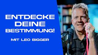 #04 Finde deine Bestimmung | Leadership mit Leo Bigger