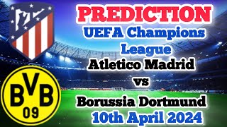 Atletico Madrid vs Borussia Dortmund Prediction and Betting Tips | 10th April 2024