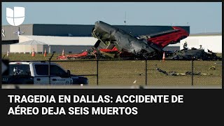 Seis muertos deja el choque de dos aviones militares durante un espectáculo aéreo en Dallas