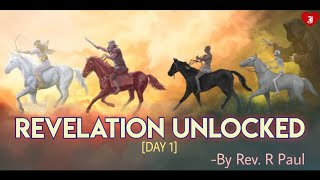 Revelation Unlocked (Day 1) - By Rev. R Paul.