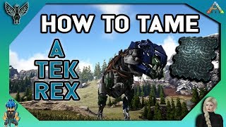 HOW TO TAME A TEK REX [ ARK SURVIVAL EVOLVED 2018]