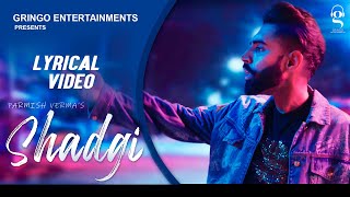 Shadgi (Lyrical Video) | Parmish Verma | Laddi Chahal | MixSingh @GringoEntertainmentsofficial