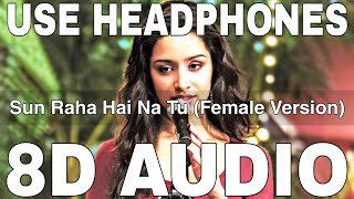 Sun Raha Hai Na Tu Female Version (8D Audio) || Aashiqui 2 || Shreya Ghoshal || Shraddha Kapoor