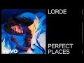 Lorde - Perfect Places