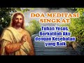 Tuhan Yesus, Berkatilah Aku dengan Kesehatan yang Baik | Doa Meditasi Katolik