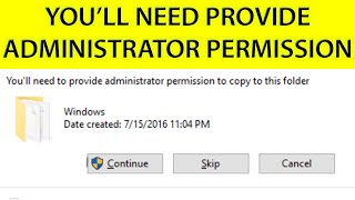 You'll need to provide administrator permission to copy this folder or file Windows 10