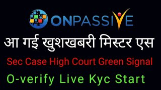 Onpassive latest update | Sec Case high court Green signal