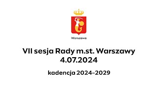 VII sesja Rady m.st. Warszawy - 04.07.2024