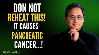 Doctor’s Warning Never Reheat These 5 Foods Cancer Risk | Dr . William Li...