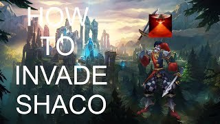 HOW TO INVADE A SHACO