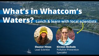 What's in Whatcom's Waters: Q\u0026A with 2 local scientists