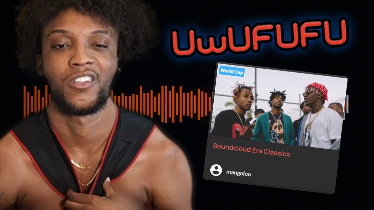 YourRAGE Does An Uwufufu: SoundCloud Era Classics Edition - YouTube