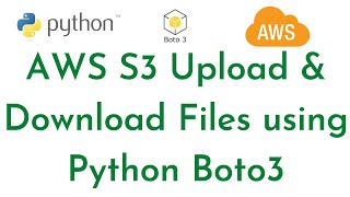 Python with AWS -Create S3 bucket, upload and Download Files using Boto3 | Python Boto3 with AWS