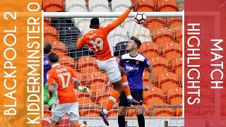 Highlights | Blackpool 2 Kidderminster 0