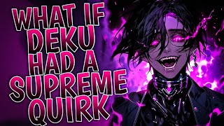 What If Deku Had Supreme Quirk || Movie ||