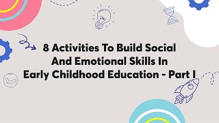 8 Activities To Build Social And Emotional Skills In Early Childhood Education
