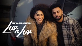 Luv N Luv (Official Video) | Navaan Sandhu | New Punjabi Songs 2024 | Latest Punjabi Songs 2024