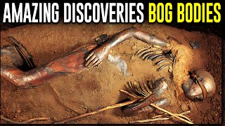 Bog Bodies: The Dark and Fascinating History