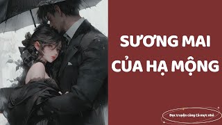 [Truyện audio] SƯƠNG MAI CỦA HẠ MỘNG - Cá mực nhỏ review truyện