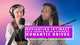 Navigating Intimacy as a couple with DIFFERENT romantic drives