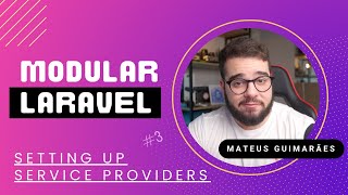 Modular Laravel, Ep 03 - Setting Up Service Providers