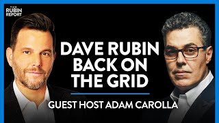 Dave Rubin Returns to the Grid After 31 Days! Adam Carolla Guest-Hosts | COMEDY | Rubin Report