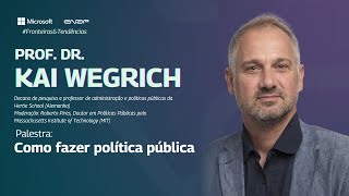 (pt - BR) Fronteiras e Tendências - Palestra: Como fazer política pública (Prof. Dr. Kai Wegrich)